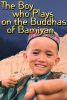 The Boy Who Plays on the Buddhas of Bamiyan