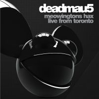 Deadmau5: Meowingtons Hax - Live from Toronto