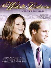 Prince William & Catherine: A Royal Love Story