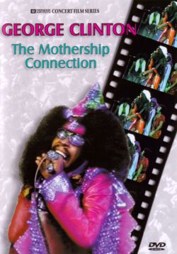 George Clinton with Parliament Funkadelic: The Mothership Connection