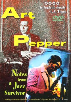 Art Pepper: Notes From a Jazz Survivor