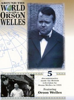 Around the World with Orson Welles