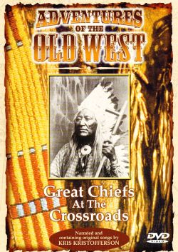 Adventures of the Old West: Great Chiefs at the Crossroads