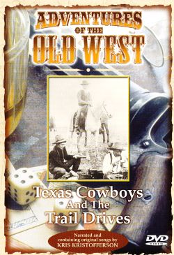 Adventures of the Old West: Texas Cowboys and the Trail Drives