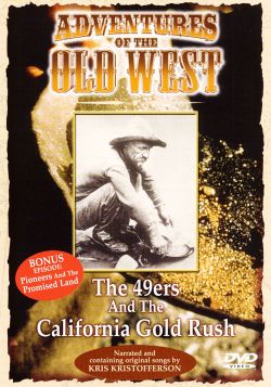 Adventures of the Old West: The 49ers and the California Gold Rush