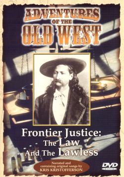 Adventures of the Old West: Frontier Justice - The Law and the Lawless