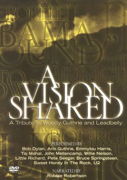 A Vision Shared: A Tribute to Woody Guthrie and Leadbelly