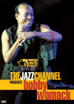 BET on Jazz: The Jazz Channel Presents Bobby Womack