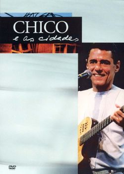Chico Buarque: E As Cidedes