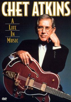 Chet Atkins: A Life in Music