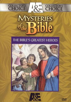 Mysteries of the Bible: The Bible's Greatest Heroes