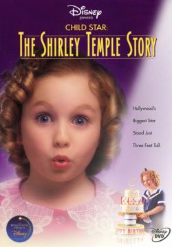 Child Star: The Shirley Temple Story