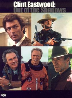 Clint Eastwood: Out of the Shadows