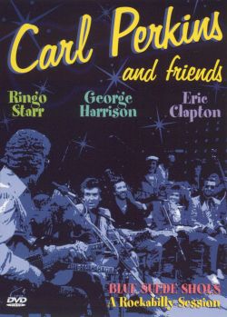 Carl Perkins and Friends: Blue Suede Shoes - A Rockabilly Session
