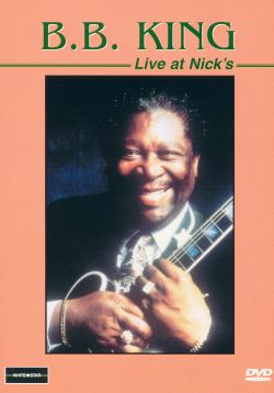B.B. King: Live at Nick's