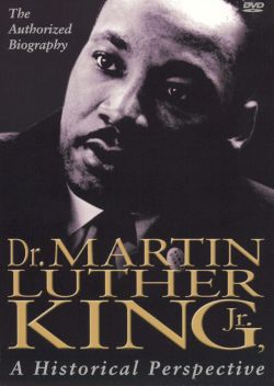 Dr. Martin Luther King, Jr.: A Historical Perspective