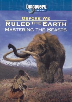 Before We Ruled the Earth: Mastering the Beasts
