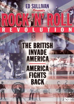 Ed Sullivan Presents: Rock 'N' Roll Revolution - The British Invade America/America Fights Back