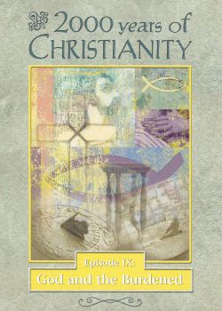 2000 Years of Christianity, Episode 9: God the Burdened