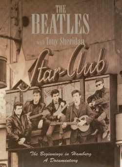 The Beatles With Tony Sheridan: The Beginnings in Hamburg - A Documentary