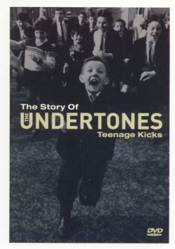 The Story of the Undertones: Teenage Kicks
