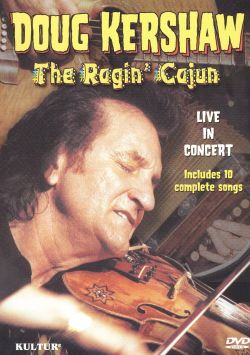 Doug Kershaw: Ragin' Cajun - Doug Kershaw in Concert