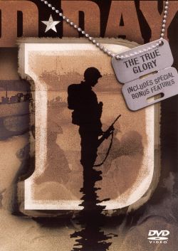 D-Day: The True Glory