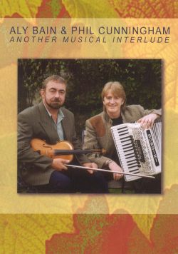 Aly Bain/Phil Cunningham: Another Musical Interlude