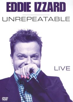 Eddie Izzard: Unrepeatable