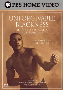 Unforgivable Blackness: The Rise and Fall of Jack Johnson