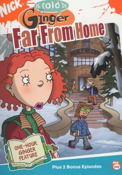 As Told by Ginger: Far From Home