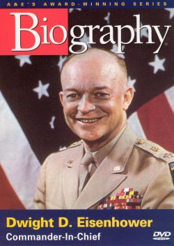 Biography: Dwight D. Eisenhower - Commander in Chief