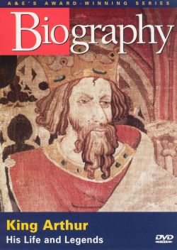 Biography: King Arthur - His Life and Legends