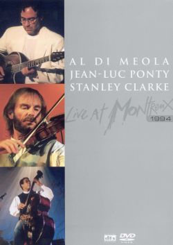Al Di Meola/Stanley Clarke/Jean-Luc Ponty: Live at Montreux 1994
