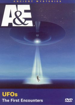 Ancient Mysteries: UFOs - The First Encounters