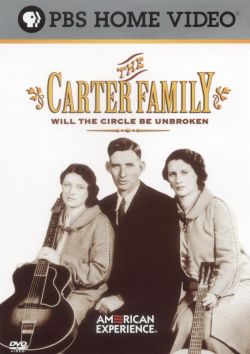 American Experience: The Carter Family - Will the Circle Be Unbroken
