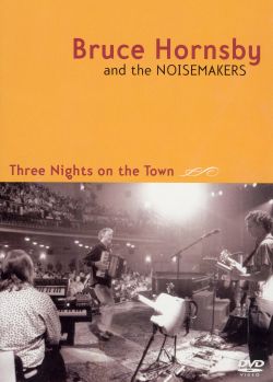 Bruce Hornsby and the Noisemakers: Three Nights on the Town
