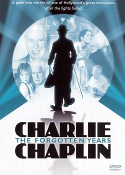 Charlie Chaplin: The Forgotten Years