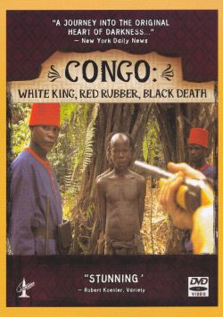 Congo: White King, Red Rubber, Black Death