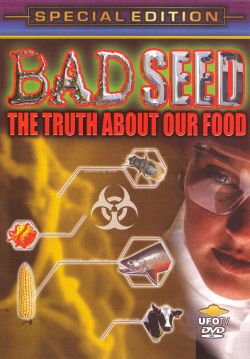 Bad Seed: The Truth About Our Food