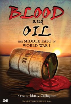 Blood and Oil: The Middle East in World War I