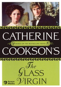 Catherine Cookson's The Glass Virgin