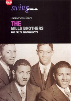 Swing Era: The Mills Brothers/The Delta Rhythm Boys - Legendary Vocal Groups