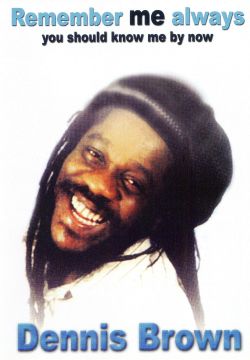 Dennis Brown: Remember Me Always