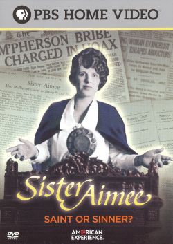 American Experience: Sister Aimee - Saint or Sinner?