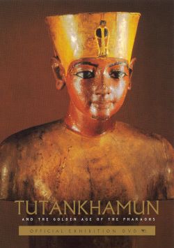 Tutankhamun and the Golden Age of the Pharaohs