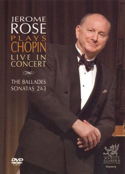 Jerome Rose Plays Chopin: Live in Concert - The Ballades/Sonatas 2&3