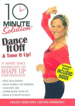 10 Minute Solution: Dance It Off and Tone It Up!