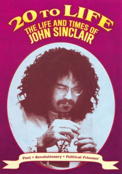 Twenty to Life: The Life and Times of John Sinclair