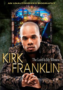 Kirk Franklin: The Lord Is My Witness
